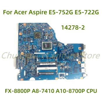 Для Acer Aspire E5-752G E5-722G Материнская плата ноутбука 14278-2 с процессором FX-8800P A8-7410 A10-8700P 2 ГБ 100% Протестировано, Полностью Работает  5
